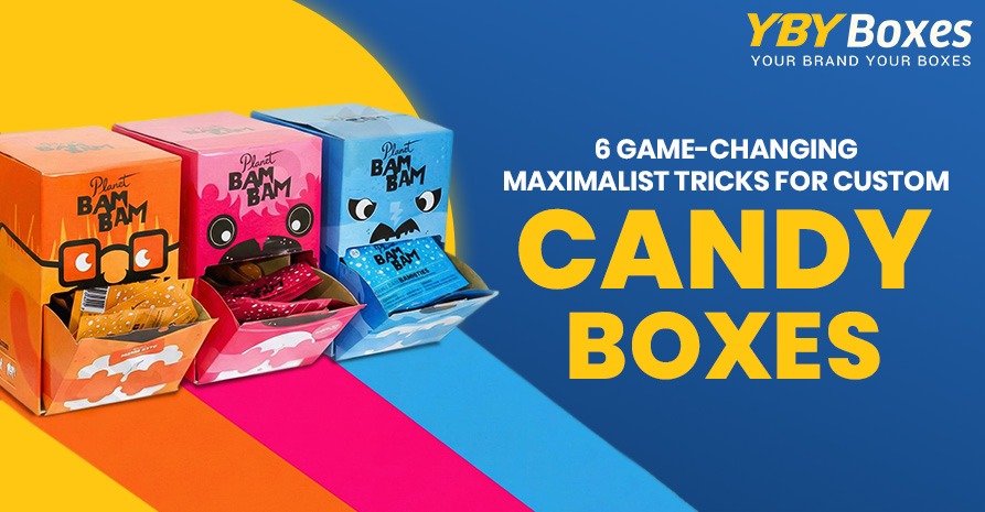6 Game Changing Maximalist Tricks for Custom Candy Boxes YBY UK