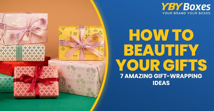 How to Beautify Your Gifts 7 Amazing Gift Wrapping Ideas YBY UK