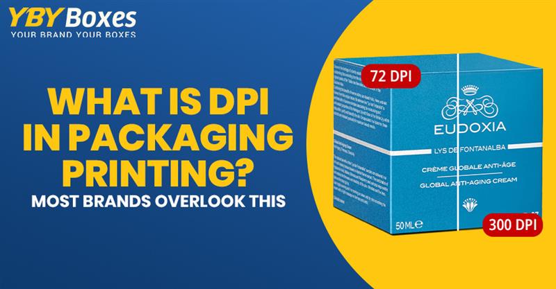 What is DPI in Packaging Printing Most Brands Overlook This YBY UK1